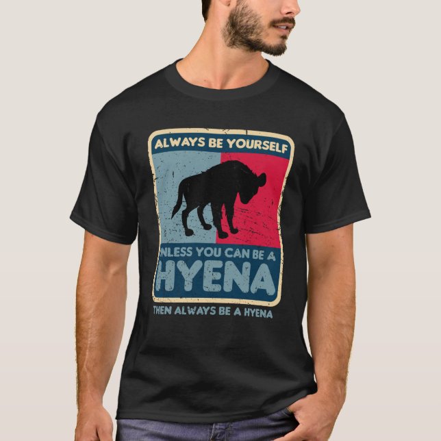 T-shirt Soyez Toujours À Moins D'Être Hyène Rétro (Devant)