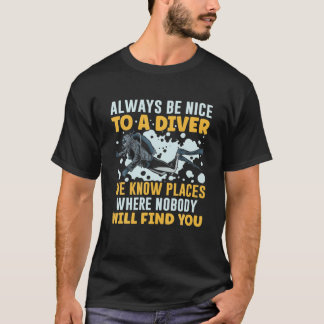 T-shirt Soyez Toujours Agréable À Un Plongeur Que Nous Con