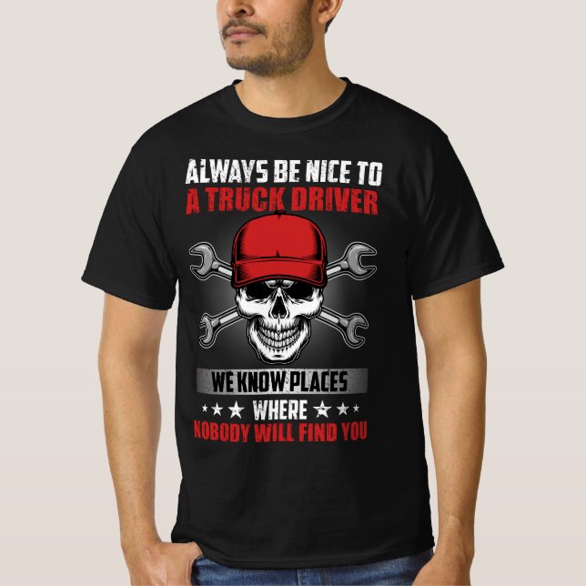 T-SHIRT SOYEZ TOUJOURS BON POUR UN CONDUCTEUR DE CAMION QU (Devant)