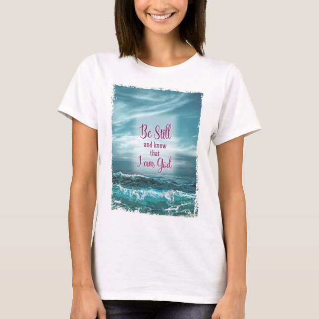 T-shirt Soyez toujours et sachez que je suis Dieu (Devant)