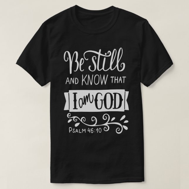 T-shirt Soyez Toujours Et Sachez Que Je Suis Dieu Pslam 10 (Design devant)