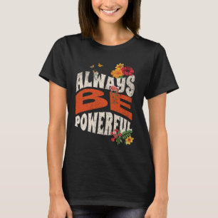 T-shirt Soyez toujours puissant été Floral Vintage drôle