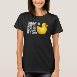 T-shirt Soyez Toujours Un Canard Jouet Pour Les Oiseaux