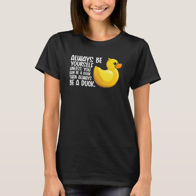 T-shirt Soyez Toujours Un Canard Jouet Pour Les Oiseaux (Devant)