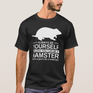 T-shirt Soyez Toujours Un Hamster Pour Hommes Femmes Roden