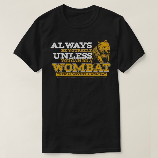 T-shirt Soyez Toujours Un Wombat (Design devant)