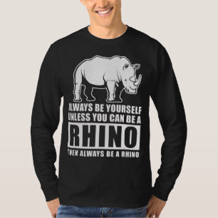 T-shirt Soyez Toujours Vous-Même À Moins D'Être Rhino C