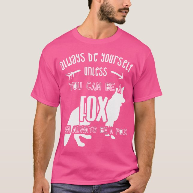 T-shirt Soyez Toujours Vous-Même, À Moins D'Être Un Renard (Devant)