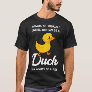 T-shirt Soyez Toujours Vous-Même À Moins Que Vous Ne Puiss