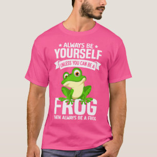 T-shirt Soyez Toujours Vous-Même À Moins Que Vous Ne Puiss