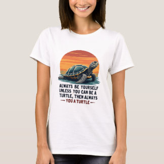 T-shirt Soyez Toujours Vous-Même À Moins Que Vous Ne Puiss