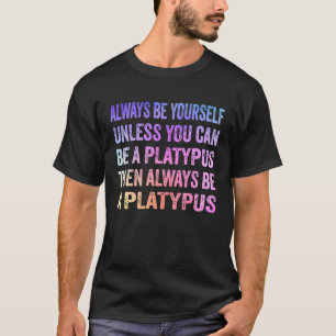 T-shirt Soyez Toujours Vous-Même À Moins Que Vous Ne Puiss