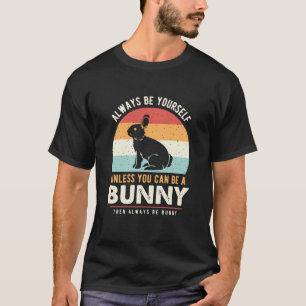 T-shirt Soyez toujours vous-même à moins que vous ne soyez