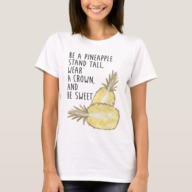T-shirt Soyez un ananas Soyez grand Portez une couronne et (Devant)