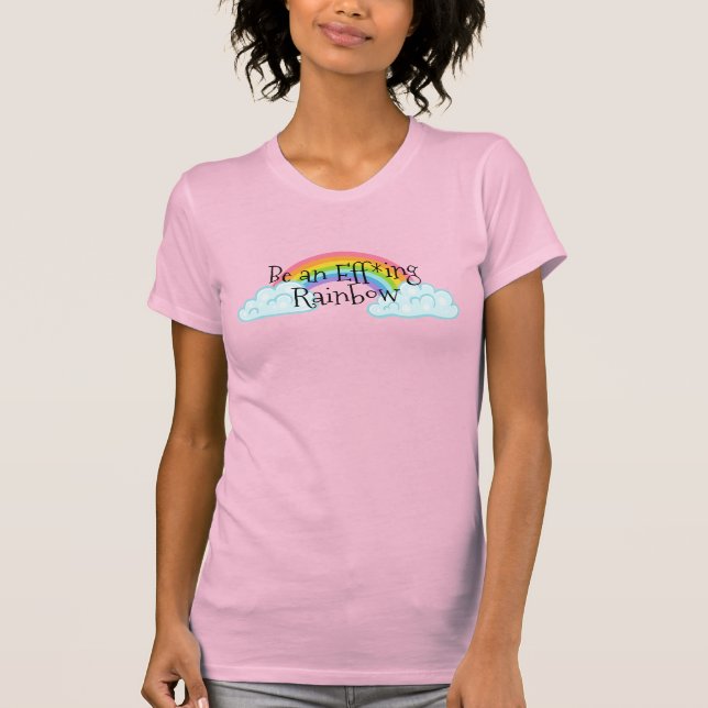 T-shirt Soyez un arc-en-ciel efficace (Devant)