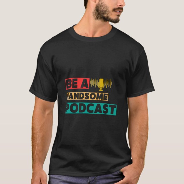 T-shirt Soyez un beau podcast (Devant)