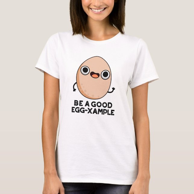 T-shirt Soyez Un Bon Oeuf Exemple De Jeu D'Oeuf Drôle (Devant)