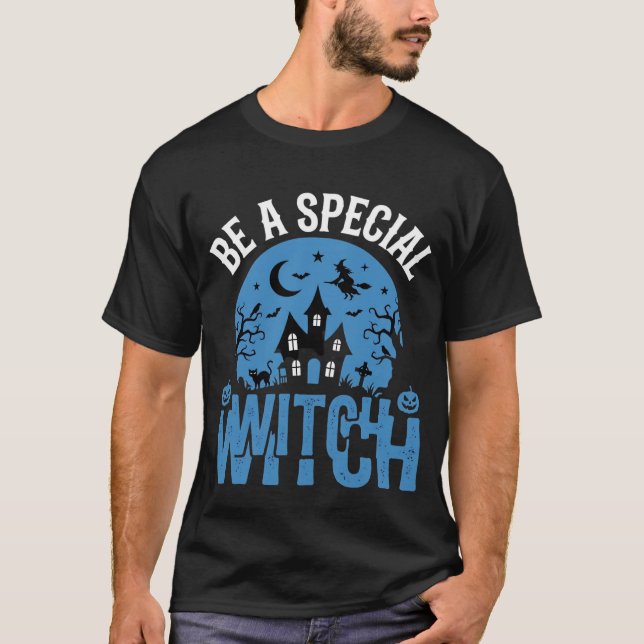 T-shirt Soyez un design de Halloween de sorcière spéciale_ (Devant)