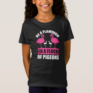 T-Shirt Soyez Un Flamant Rose Dans Un Troupeau De Pigeons