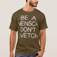 Soyez un mensque Ne kvetch Humour juif yiddish Han