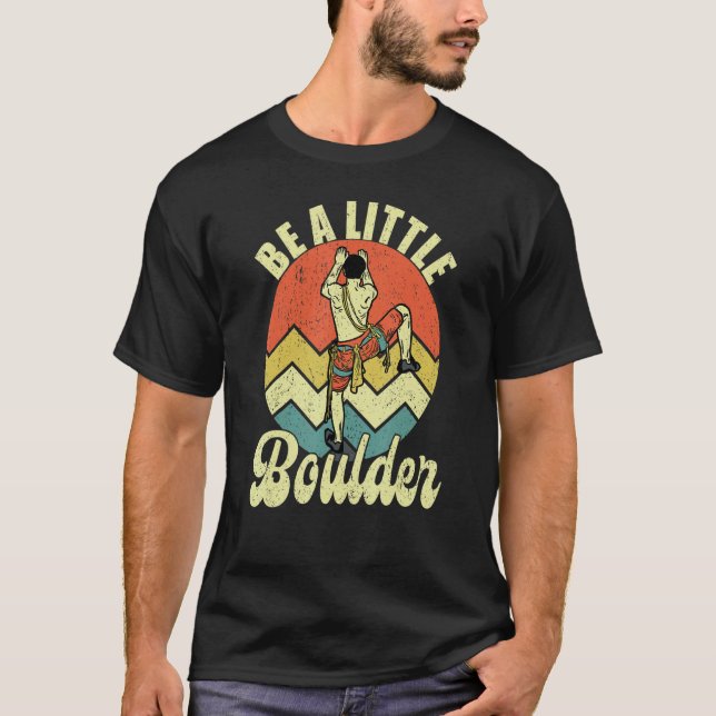 T-shirt Soyez un peu de boulder Escalade Climber Boulderin (Devant)