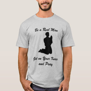 T-shirt Soyez un vrai homme, obtenez sur vos genoux et