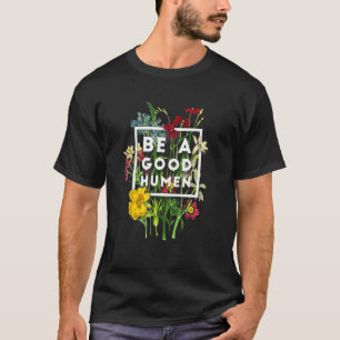 T-shirt Soyez Une Bonne Citation Humaine Fleurs Humanité B