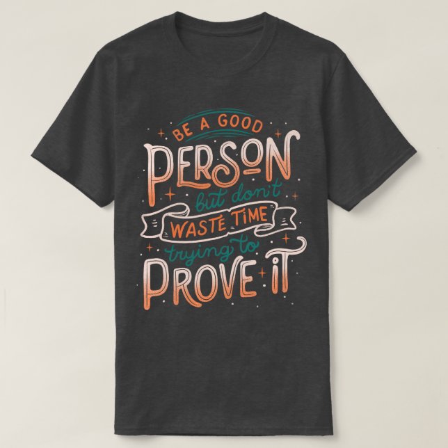 T-shirt Soyez une bonne personne, mais ne perdez pas de te (Design devant)