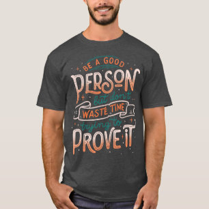 T-shirt Soyez une bonne personne, mais ne perdez pas de te