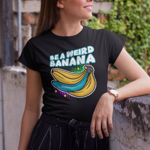 T-shirt Soyez une étrange banane amusante pop art