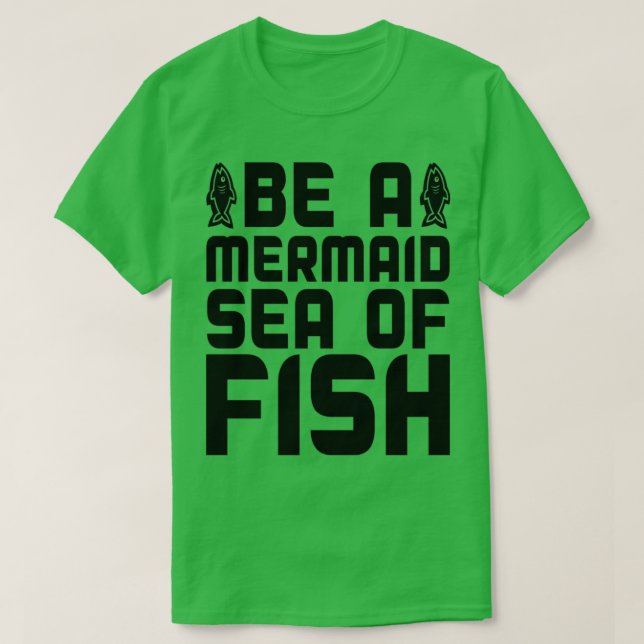 T-shirt Soyez une mer de sirènes de poisson (Design devant)