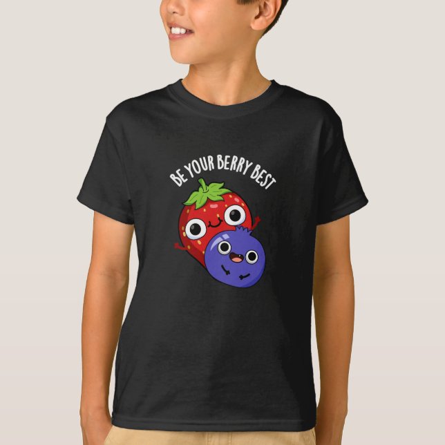 T-shirt Soyez Votre Berry Meilleur Amusant Pun Fruit Dark  (Devant)