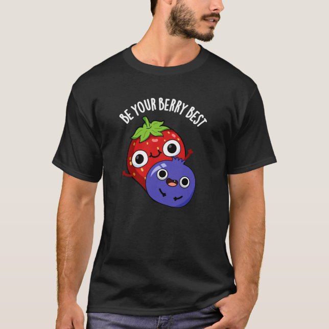T-shirt Soyez Votre Berry Meilleur Amusant Pun Fruit Dark  (Devant)