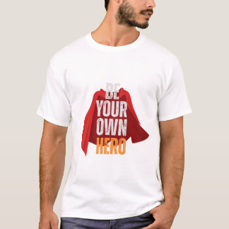T-shirt Soyez votre propre héros 