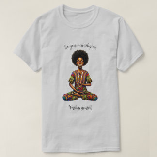 T-shirt Soyez votre propre religion et adorez-vous