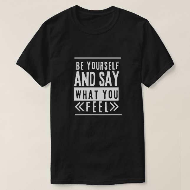 T-shirt Soyez vous-même, dites ce que vous ressentez (Design devant)