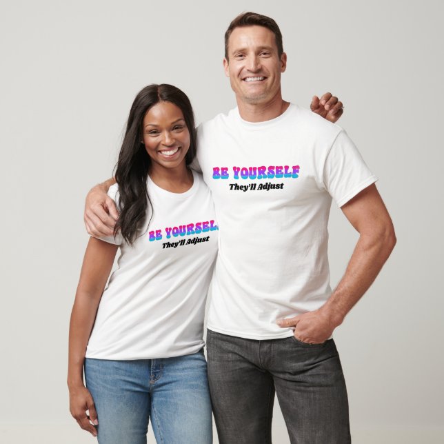 T-shirt Soyez vous-même, ils s'adapteront Couleurs du drap (Unisexe)