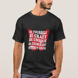 T-shirt Soyez vous-même sans drogue Support Addicats Anti-