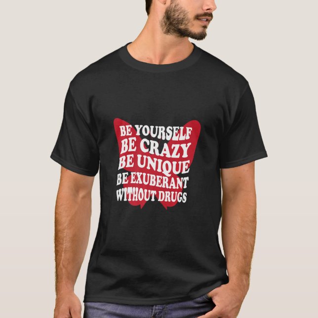 T-shirt Soyez vous-même sans drogue Support Addicats Anti- (Devant)