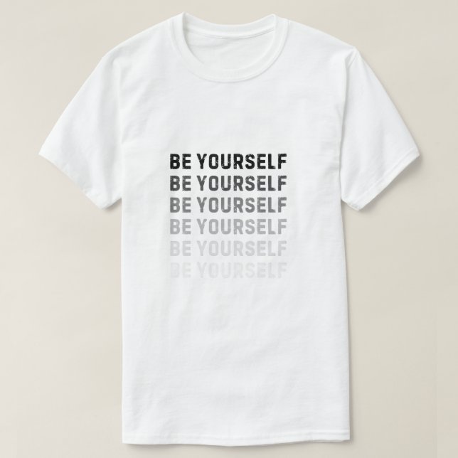 T-shirt Soyez vous-même. Toujours. (Design devant)