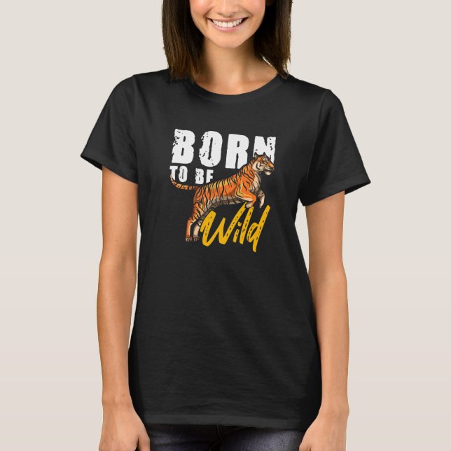 T-shirt Soyez Wild Tiger Big Cat Predator Faune Wilderness (Devant)