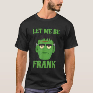 T-shirt Soyons Frank Funny Frankenstein Halloween