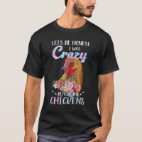 Soyons Honnêtes, j'étais fou avant les poulets