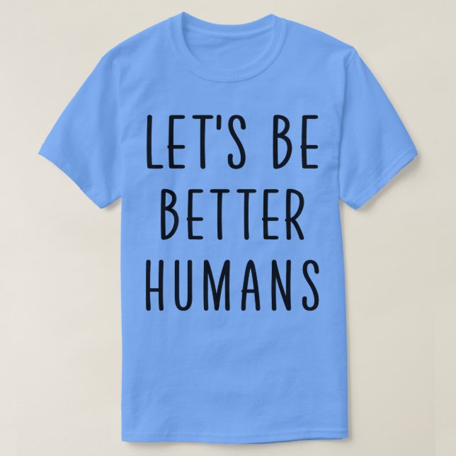 T-shirt Soyons meilleurs humains 2 (Design devant)
