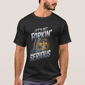T-shirt Soyons Sérieux avec le Chariot Élévateur