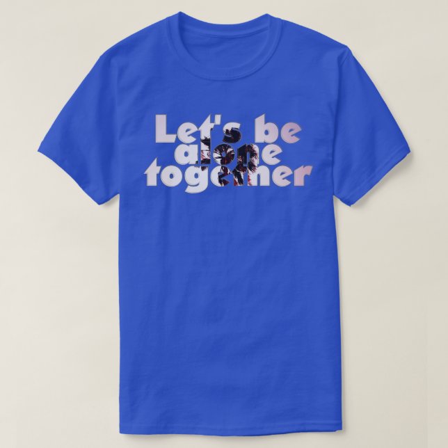 T-shirt Soyons seuls ensemble (Design devant)