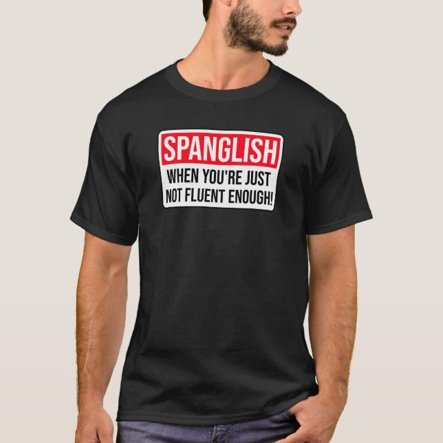 T-shirt Spanglish - Quand vous n'êtes pas assez couramment (Devant)