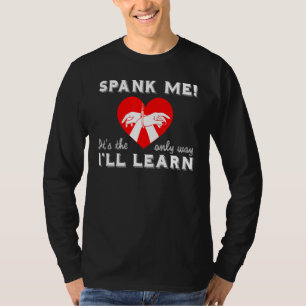 T-shirt Spank Me C'est la seule façon d'apprendre Maître