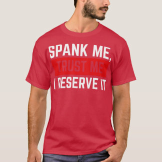 T-shirt Spank Me Faites-moi confiance Je mérite It v3
