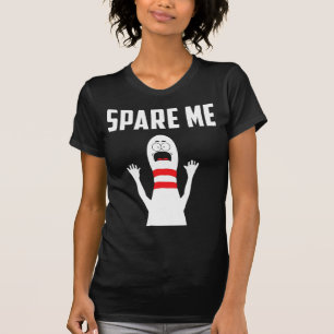 T-shirt Spare Me Bowler Fun Bowling Lover Cadeau